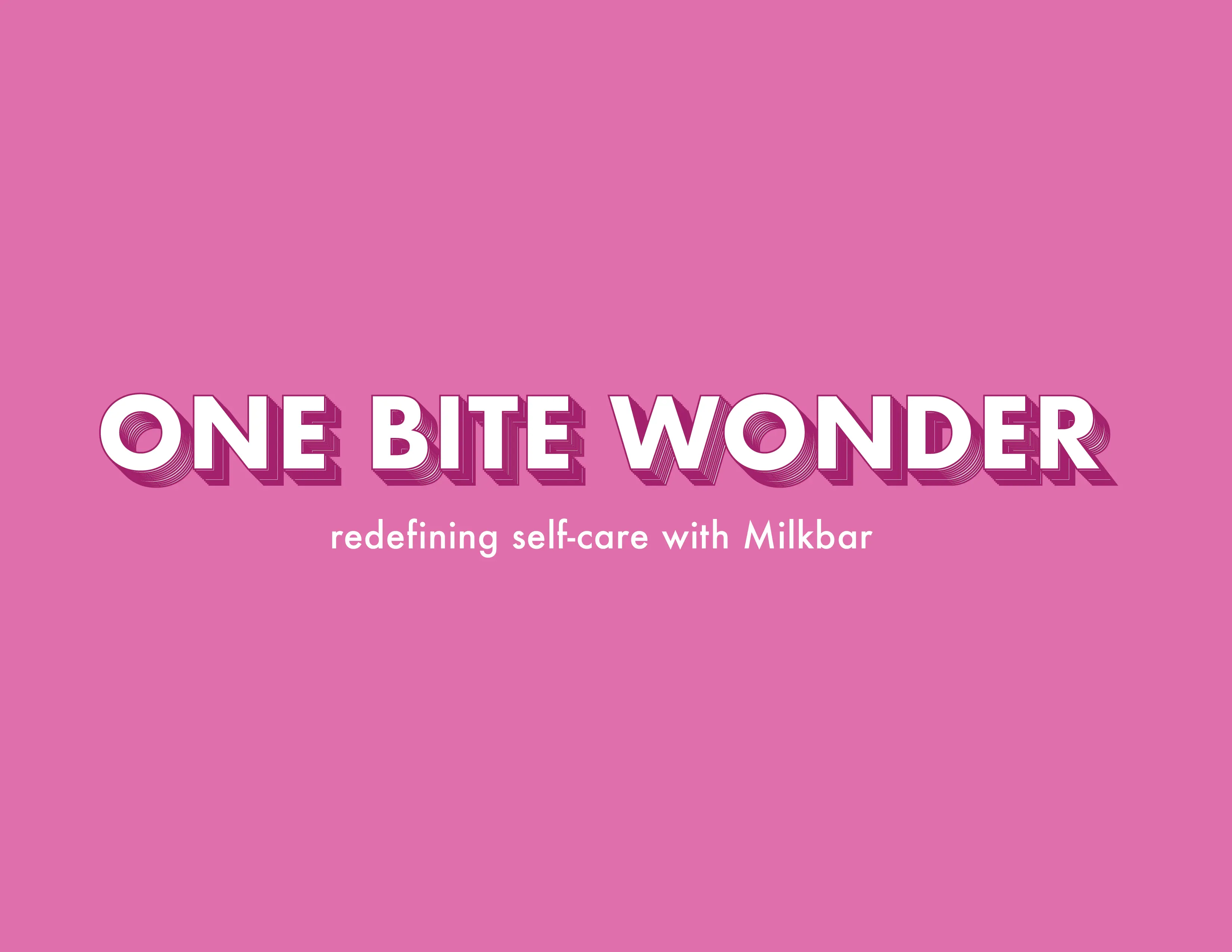 One Bite Wonder: redefining self-care with Milkbar